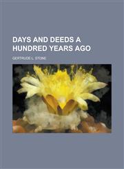 Days and Deeds a Hundred Years Ago,1154677427,9781154677423