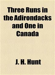 Three Runs in the Adirondacks and One in Canada,1154599388,9781154599381