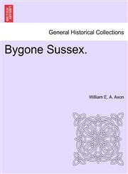 Bygone Sussex.,1241108331,9781241108335
