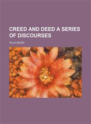 Creed and Deed a Series of Discourses,1151049921,9781151049926