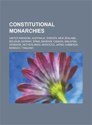 Constitutional Monarchies United Kingdom, Australia, Sweden, New Zealand, Belgium, Norway, Spain, Bahrain, Canada, Malaysia, Denmark, Netherland,1232464422,9781232464426