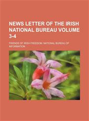 News letter of the Irish National Bureau Volume 3-4,1130979717,9781130979718