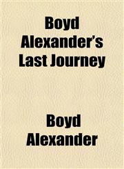 Boyd Alexander's Last Journey,115330418X,9781153304184