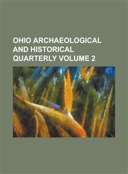 Ohio Archaeological and Historical Quarterly Volume 2,1130678539,9781130678536