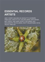 Essential Records Artists Andy Cherry, Building 429, Burlap to Cashmere, Fireflight, Jars of Clay, Leeland (Band), Matt Maher, Matt Wertz, One S,1156768519,9781156768518