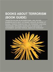 Books about terrorism (Book Guide) Targeted Killing in International Law, Suicide Bombers:Who's Next, Extremist Groups,1156406110,9781156406113