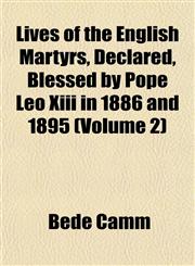 Lives of the English Martyrs, Declared, Blessed by Pope Leo Xiii in 1886 and 1895 (Volume 2),1152392158,9781152392151