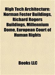 High Tech Architecture Norman Foster Buildings, Richard Rogers Buildings, Millennium Dome, European Court of Human Rights,1157849717,9781157849711