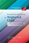 Recognizing and Helping the Neglected Child Evidence-Based Practice for Assessment and Intervention,1849050937,9781849050937