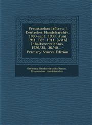 Preussisches [Afterw.] Deutsches Handelsarchiv. 1880-Sept. 1939, Juni 1941, Dez. 1944. [With] Inhaltsverzeichnis, 1926/35, 36/40... - Primary Source E,1293568627,9781293568620