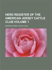 Herd register of the American Jersey Cattle Club Volume 1,1230139214,9781230139210
