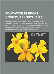 Education in Bucks County, Pennsylvania School districts in Bucks County, Pennsylvania, Schools in Bucks County, Pennsylvania,1233133756,9781233133758