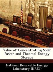 Value of Concentrating Solar Power and Thermal Energy Storage,1249137500,9781249137504