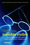 Making the Invisible Visible How Companies Win with the Right Information, People and IT 1st Edition,047149609X,9780471496090