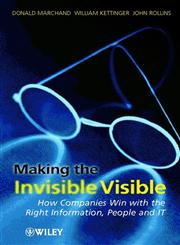Making the Invisible Visible How Companies Win with the Right Information, People and IT 1st Edition,047149609X,9780471496090