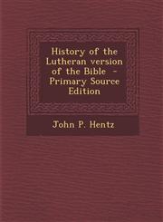 History of the Lutheran Version of the Bible - Primary Source Edition,1295509245,9781295509249