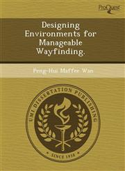 Designing Environments for Manageable Wayfinding.,1244782165,9781244782167