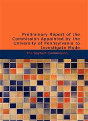 Preliminary Report of the Commission Appointed by the University of Pennsylvania to Investigate Mode,1426456875,9781426456879