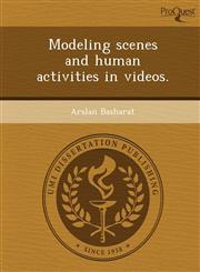Modeling scenes and human activities in videos.,1243729570,9781243729576