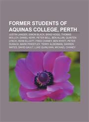 Former students of Aquinas College, Perth Justin Langer, Simon Black, Brad Hogg, Thomas Molloy, Daniel Kerr, Peter Bell, Ben Allan,1155620089,9781155620084