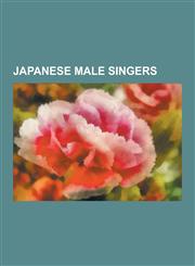 Japanese Male Singers Sabur Kitajima, Takanori Nishikawa, Kazunari Ninomiya, Gackt, Masashi Tashiro, Kimeru, Kazuya Kamenashi, Sho Sakurai,,1230627111,9781230627113