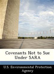 Covenants Not to Sue Under SARA,1249568056,9781249568056