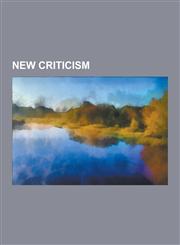 New Criticism Affective Fallacy, Biographical Fallacy, Cleanth Brooks, F. R. Leavis, I. A. Richards, Literary Criticism, Marshall MC,1230484434,9781230484433