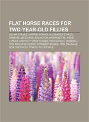 Flat horse races for two-year-old fillies Selima Stakes, Matron Stakes, Alcibiades Stakes, Demoiselle Stakes,1155192710,9781155192710