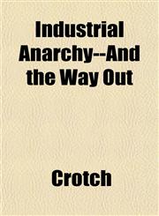 Industrial Anarchy--And the Way Out,1151854492,9781151854490