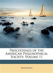 Proceedings of the American Philosophical Society, Volume 11,1147436886,9781147436884