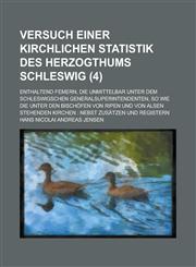 Versuch Einer Kirchlichen Statistik Des Herzogthums Schleswig; Enthaltend Femern, Die Unmittelbar Unter Dem Schleswigschen Generalsuperintendenten, So,1153552183,9781153552189