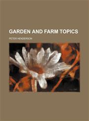 Garden and farm topics,1154713407,9781154713404