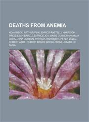 Deaths from Anemia Peter Zezel, Adam Beck, Leatrice Joy, Enrico Rastelli, Robert ABBE, Arthur Pink, Rosa Lobato de Faria, Nakayama Gishu,1156087643,9781156087640