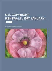 U.S. Copyright Renewals, 1977 January - June,115373088X,9781153730884