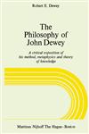 The Philosophy of John Dewey A Critical Exposition of His Method, Metaphysics and Theory of Knowledge,9024719801,9789024719808