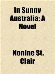 In Sunny Australia; A Novel,115262458X,9781152624580
