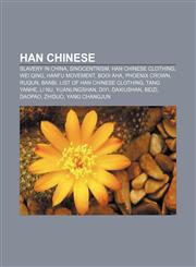 Han Chinese Slavery in China, Sinocentrism, Han Chinese clothing, Wei Qing, Hanfu movement, Booi Aha, Phoenix crown, Ruqun, Banbi,1156819490,9781156819494