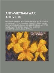 Anti-Vietnam War activists Bertrand Russell, Neil Young, Patrick White, Donald Sutherland, Peter Tatchell, Christopher Hitchens,1234599201,9781234599201