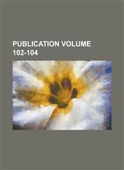 Publication Volume 102-104,1236880269,9781236880260