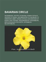 Bavarian Circle Regensburg, History of Bavaria, Roman Catholic Diocese of Passau, Archbishopric of Salzburg, St. Emmeram's Abbey, Roma,1155325915,9781155325910