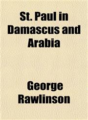 St. Paul in Damascus and Arabia,1152489445,9781152489448