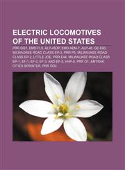 Electric locomotives of the United States PRR GG1, EMD FL9, ALP-45DP, EMD AEM-7, ALP-46, GE E60, Milwaukee Road class EP-3, PRR P5,1155528174,9781155528175
