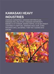 Kawasaki Heavy Industries Kawasaki aerospace, Kawasaki motorcycles, Kawasaki rolling stock, Kawasaki watercraft, Boeing CH-47 Chinook,1233284134,9781233284139