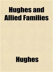 Hughes and Allied Families,115232456X,9781152324565