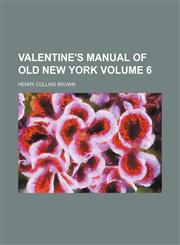 Valentine's manual of old New York Volume 6,1152098152,9781152098152