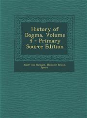 History of Dogma, Volume 4 - Primary Source Edition,1295850362,9781295850365