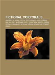 Fictional corporals Maxwell Klinger, List of recurring characters in M*A*S*H, Roy Mustang, Flash Thompson, Magog, Radar O'Reilly,1155843525,9781155843520