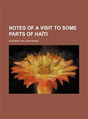 Notes of a Visit to Some Parts of Haïti,1151359610,9781151359612