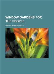 Window Gardens for the People,1234395312,9781234395315