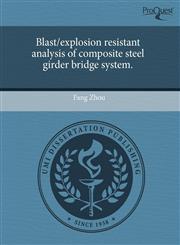 Blast/explosion resistant analysis of composite steel girder bridge system.,1243393858,9781243393852